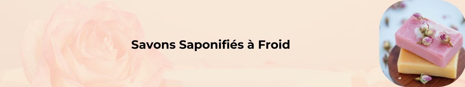Savons Saponifiés à Froid – Soins naturels riches en huiles végétales